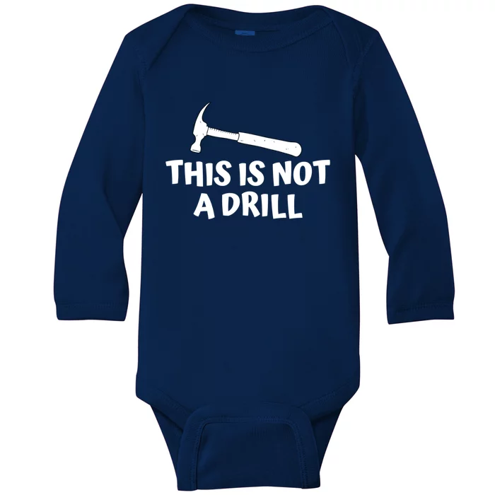 Funny Carpenter Gift For Woodworker This Is Not A Drill Meaningful Gift Baby Long Sleeve Bodysuit