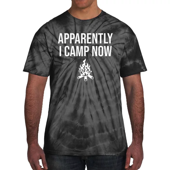 Funny Camping Gifts For Women Or Ns Apparently I Camp Now Tie-Dye T-Shirt