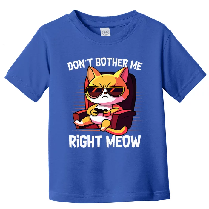 Funny Cat Gamer Don’t Bother Me Right Meow Video Games Lover Toddler T-Shirt