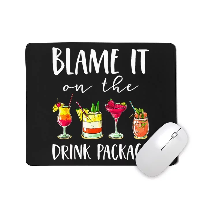 Funny Cruise Gifts Blame It On The Drink Package Mousepad