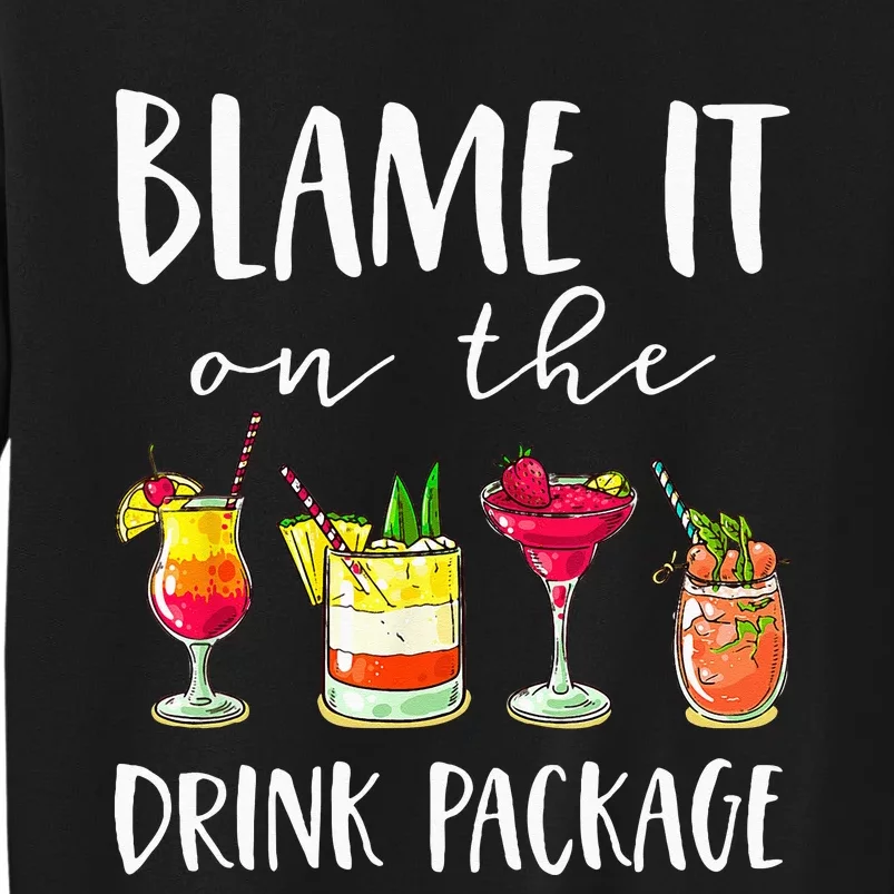 Funny Cruise Gifts Blame It On The Drink Package Tall Sweatshirt