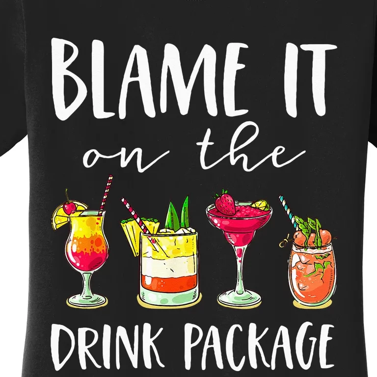 Funny Cruise Gifts Blame It On The Drink Package Women's T-Shirt