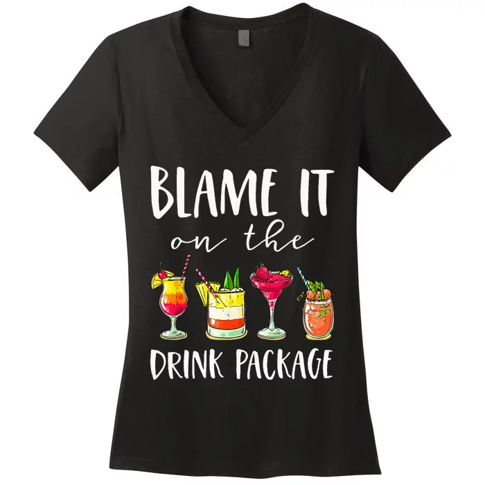 Funny Cruise Gifts Blame It On The Drink Package Women's V-Neck T-Shirt