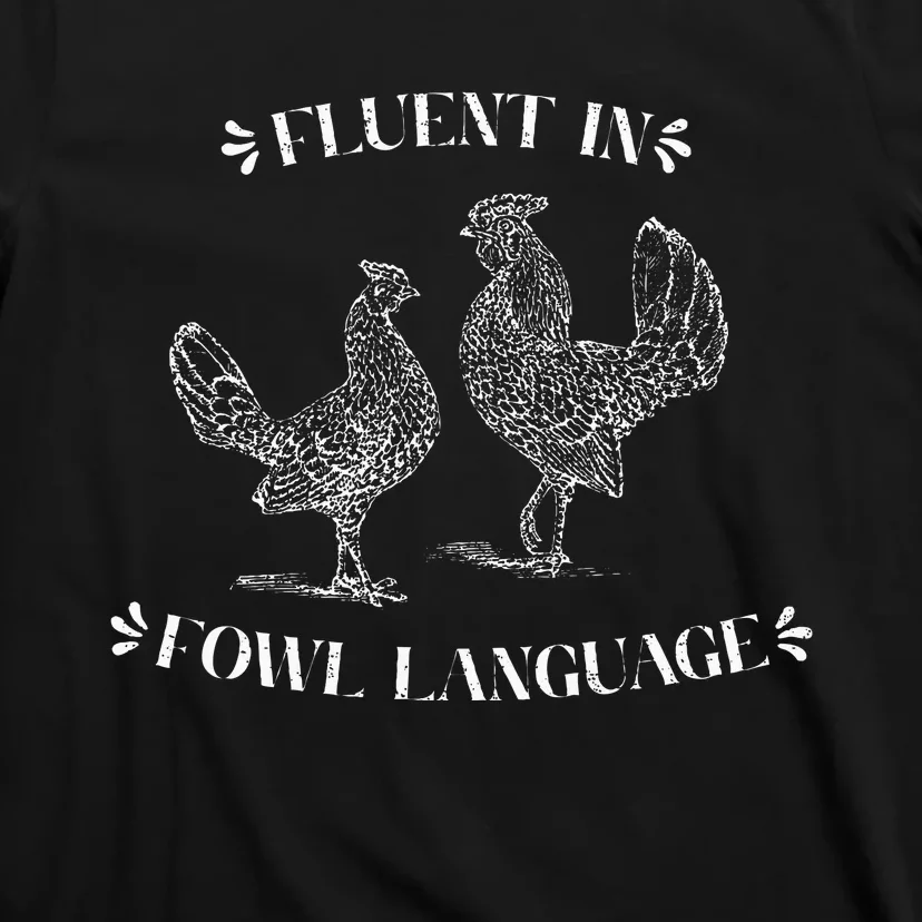 Funny Chicken Gifts Fluent In Fowl Language T-Shirt