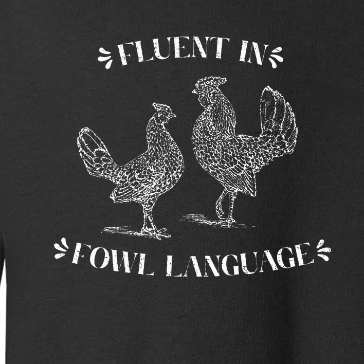 Funny Chicken Gifts Fluent In Fowl Language Toddler Sweatshirt