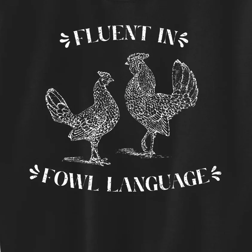 Funny Chicken Gifts Fluent In Fowl Language Kids Sweatshirt