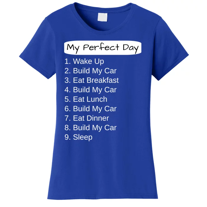 Funny Car Guy Gift Cute Gift My Perfect Day Build My Car Gift Women's T-Shirt