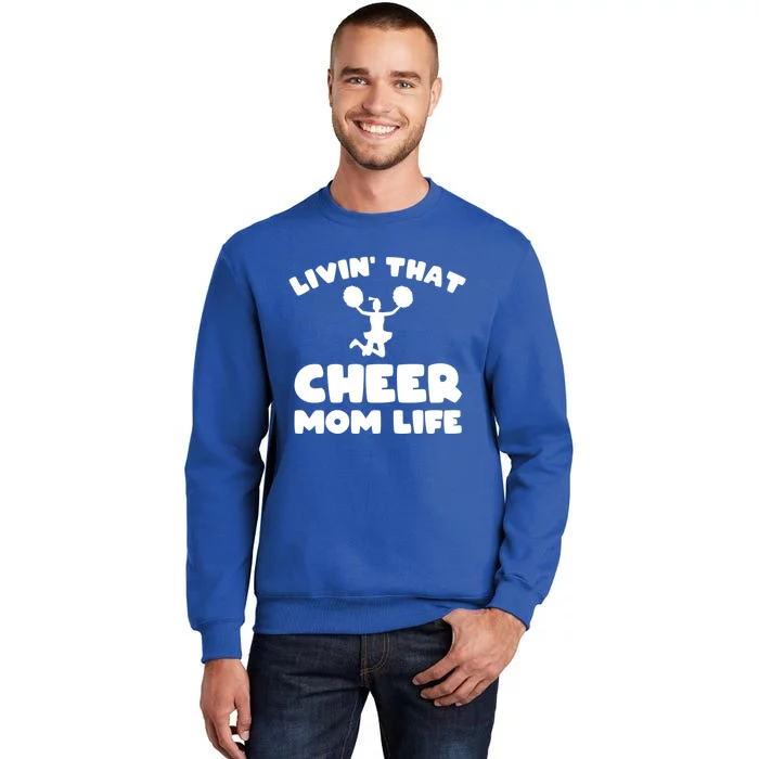 Funny Cheerleader Gift Livin That Cheer Mom Life Cute Gift Tall Sweatshirt