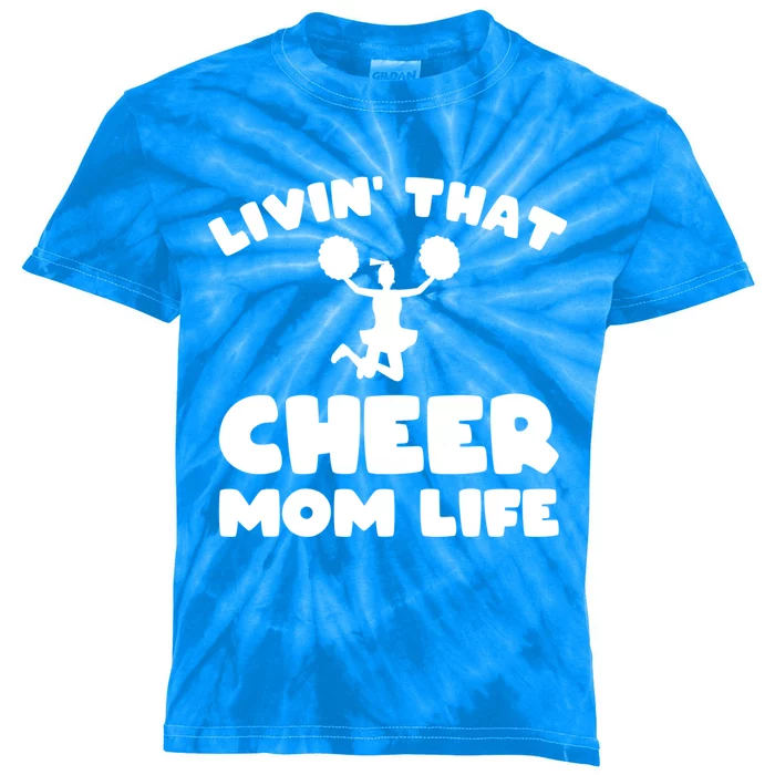 Funny Cheerleader Gift Livin That Cheer Mom Life Cute Gift Kids Tie-Dye T-Shirt