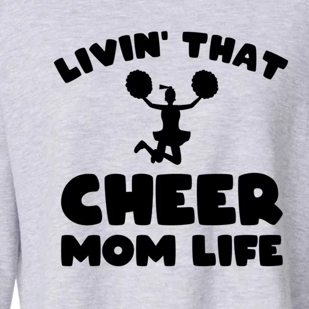 Funny Cheerleader Gift Livin That Cheer Mom Life Cute Gift Cropped Pullover Crew