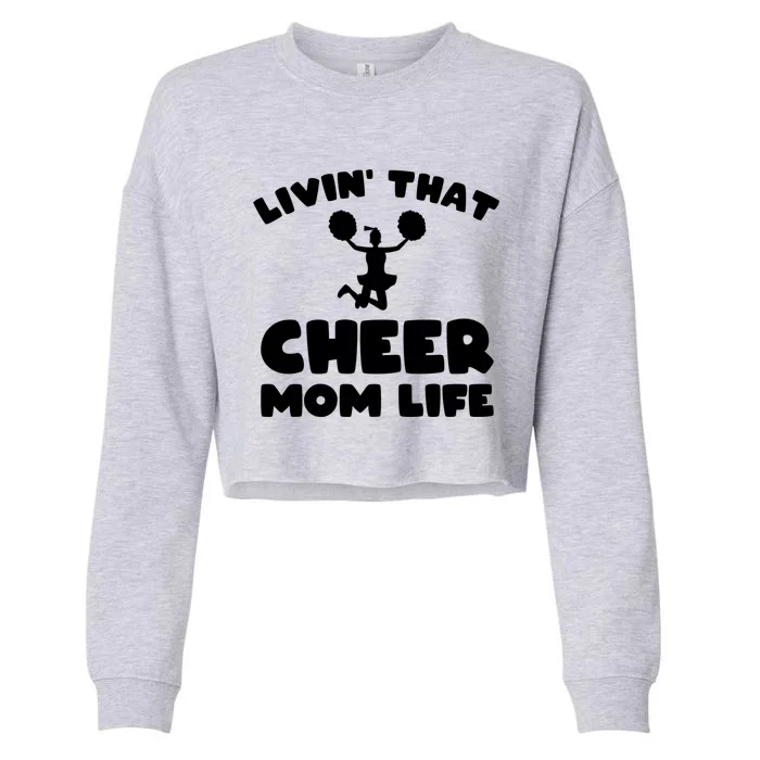 Funny Cheerleader Gift Livin That Cheer Mom Life Cute Gift Cropped Pullover Crew