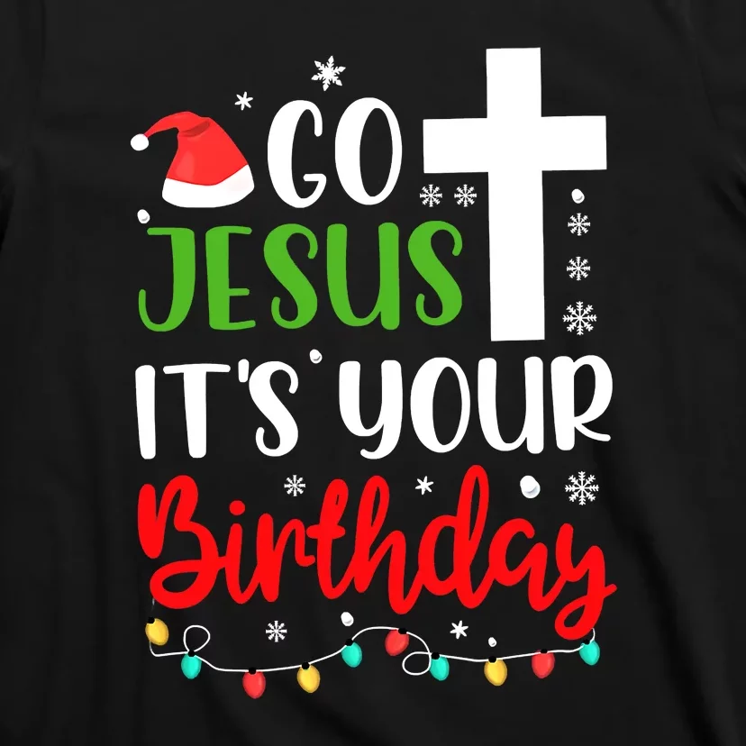 Funny Christian Go Jesus It's Your Birthday Christmas T-Shirt