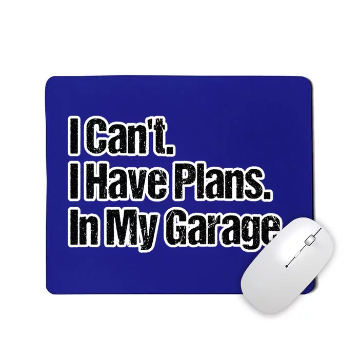 Funny Car Guy Gift Meaningful Gift I Can't I Have Plans In My Garage Gift Mousepad