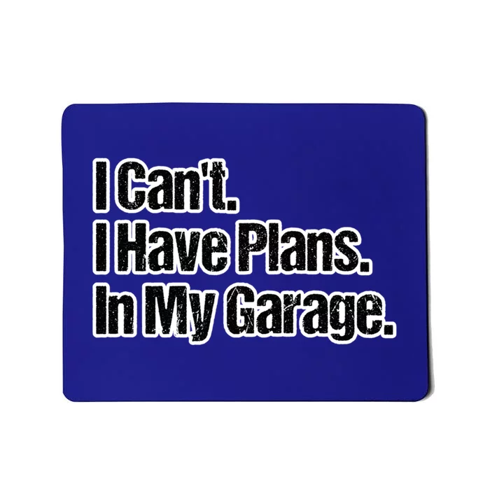 Funny Car Guy Gift Meaningful Gift I Can't I Have Plans In My Garage Gift Mousepad