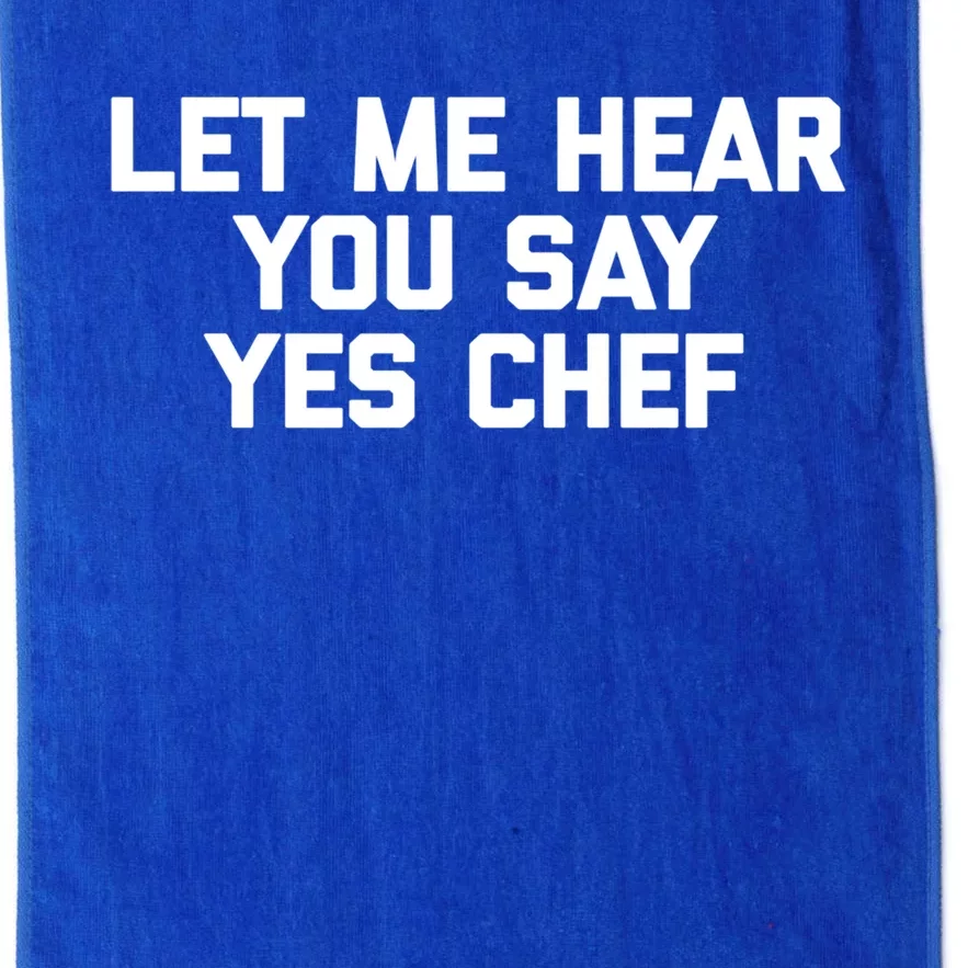 Funny Chef Gift: Let Me Hear You Say Yes Chef Funny Chef Cool Gift Platinum Collection Golf Towel