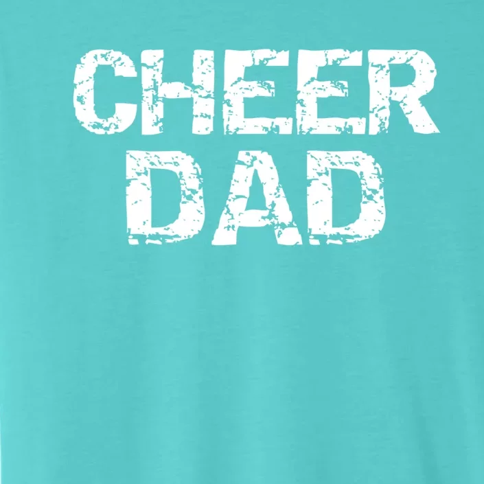 Father Cheerleading Gift From Cheerleader Daughter Cheer Dad Gift ChromaSoft Performance T-Shirt