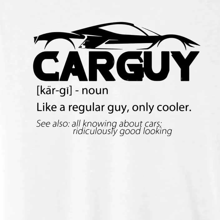 Funny Car Guy Gift Car Guy Definition ChromaSoft Performance T-Shirt