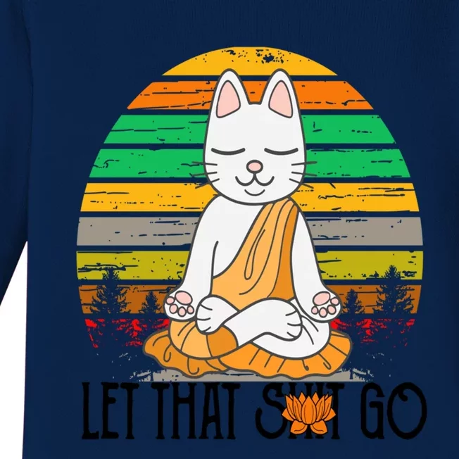 Funny Cagreat Gift Meditating Kitty Let That Shit Go Fun Gift Funny Gift Baby Long Sleeve Bodysuit