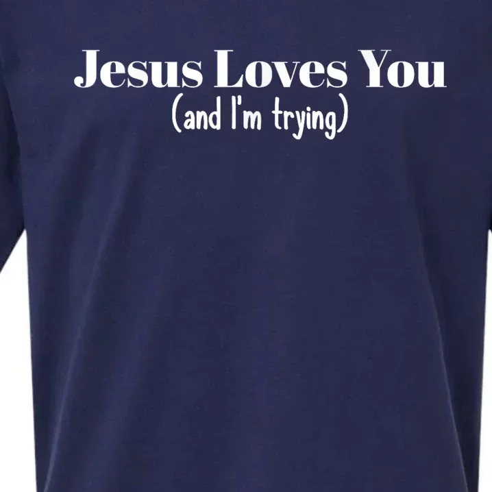 Funny Christian Gift Jesus Loves You And IM Trying Sueded Cloud Jersey T-Shirt