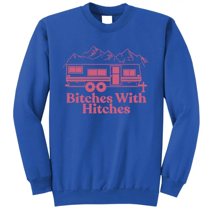 Funny Camping Great Gift Bitches With Hitches Camper Tall Sweatshirt