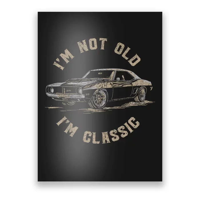 Funny Car Graphic IM Not Old IM Classic Poster