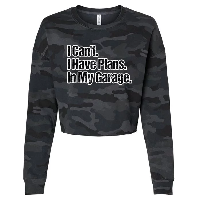 Funny Car Guy Gift I Cant I Have Plans In My Garage Cropped Pullover Crew