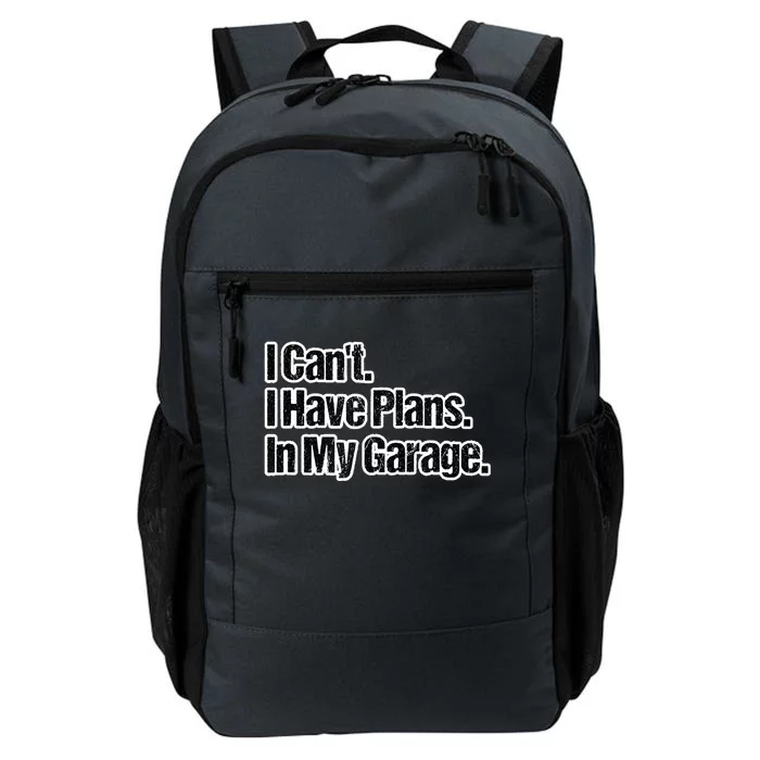 Funny Car Guy Gift I Cant I Have Plans In My Garage Daily Commute Backpack