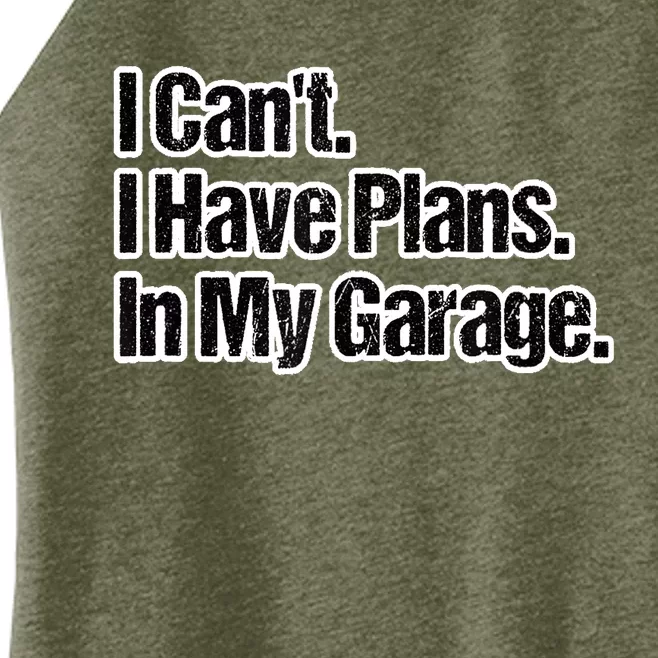 Funny Car Guy Gift I Cant I Have Plans In My Garage Women’s Perfect Tri Rocker Tank