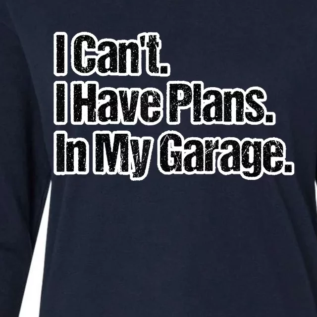 Funny Car Guy Gift I Cant I Have Plans In My Garage Womens Cotton Relaxed Long Sleeve T-Shirt