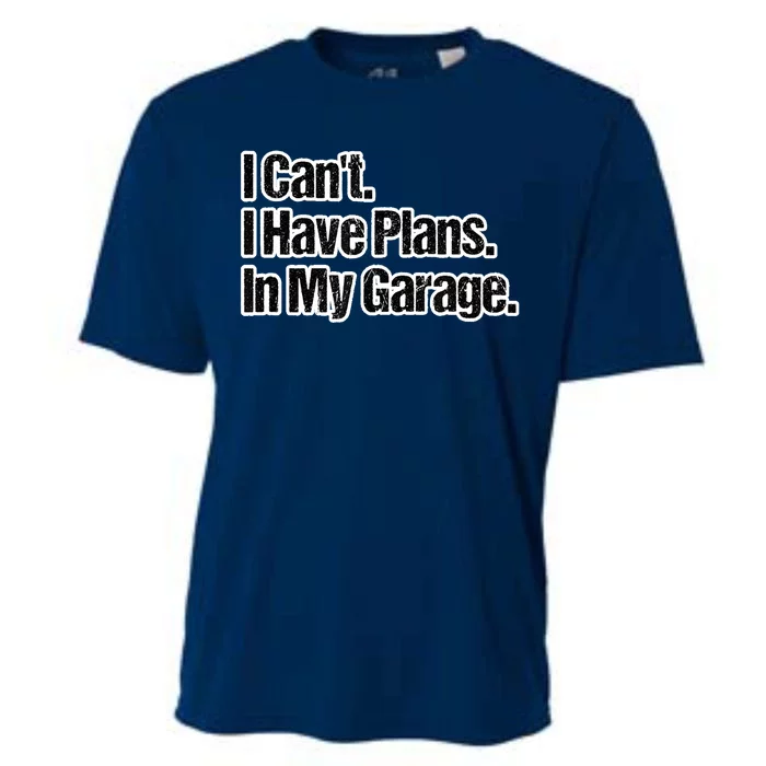 Funny Car Guy Gift I Cant I Have Plans In My Garage Cooling Performance Crew T-Shirt