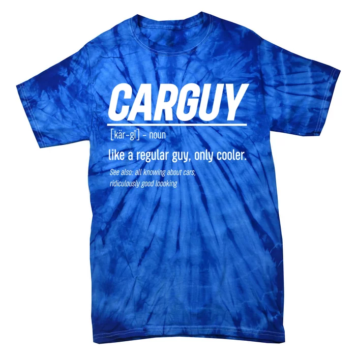 Funny Car Guy Definition Meaningful Gift Tie-Dye T-Shirt