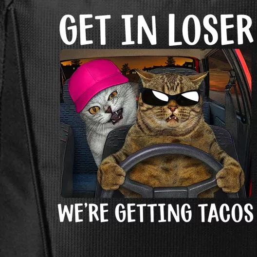 Funny Cats Get In Loser We're Getting Tacos City Backpack