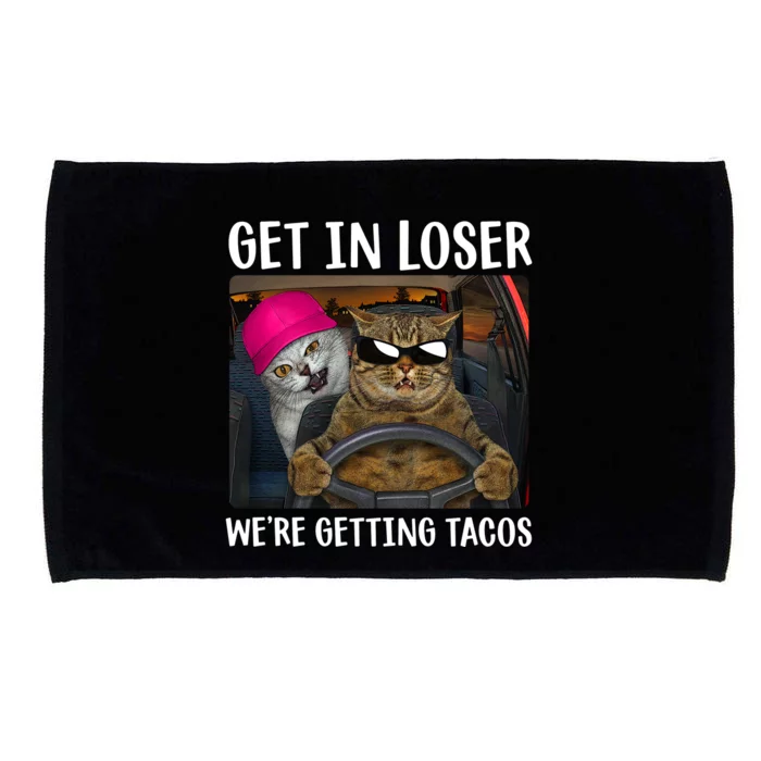 Funny Cats Get In Loser We're Getting Tacos Microfiber Hand Towel