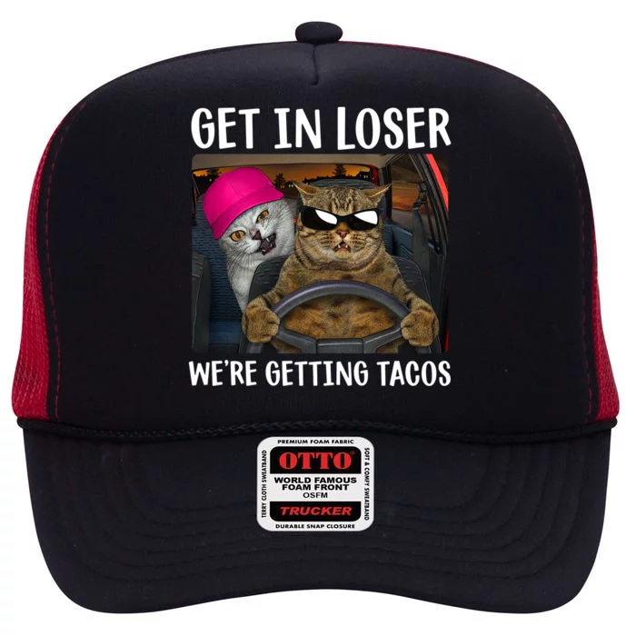 Funny Cats Get In Loser We're Getting Tacos High Crown Mesh Trucker Hat