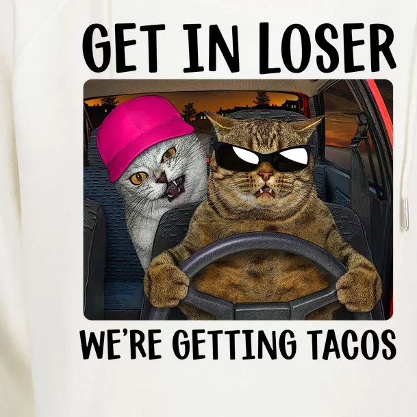 Funny Cats Get In Loser We're Getting Tacos Womens Funnel Neck Pullover Hood