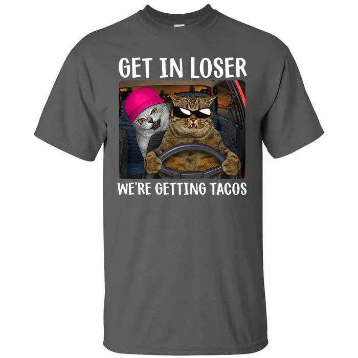 Funny Cats Get In Loser We're Getting Tacos Tall T-Shirt