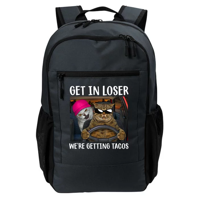 Funny Cats Get In Loser We're Getting Tacos Daily Commute Backpack