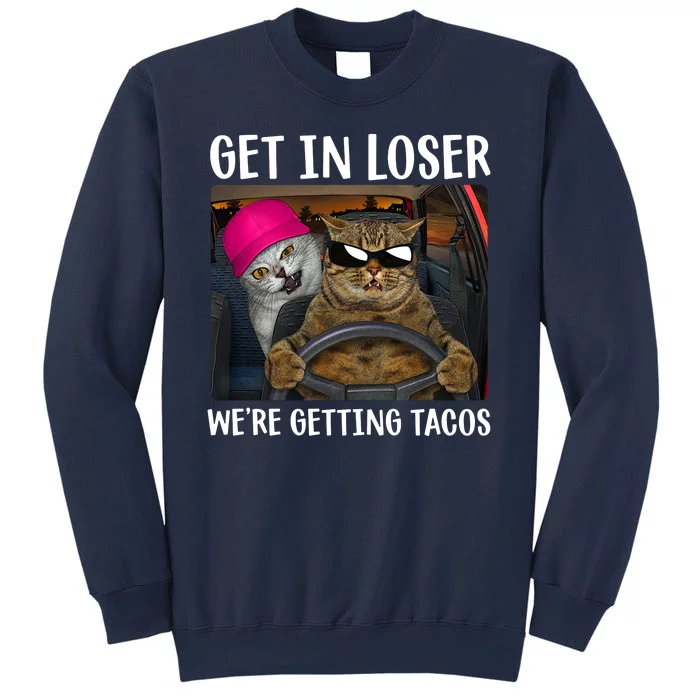 Funny Cats Get In Loser We're Getting Tacos Sweatshirt