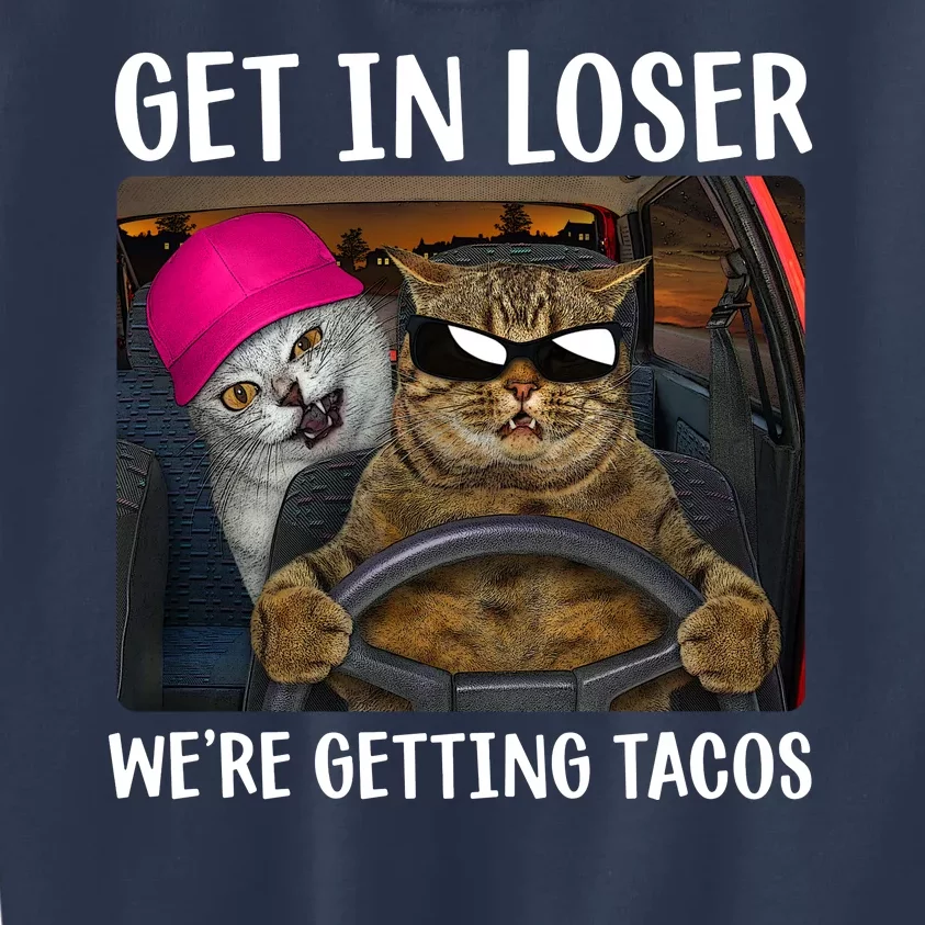 Funny Cats Get In Loser We're Getting Tacos Kids Sweatshirt