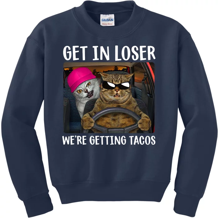 Funny Cats Get In Loser We're Getting Tacos Kids Sweatshirt