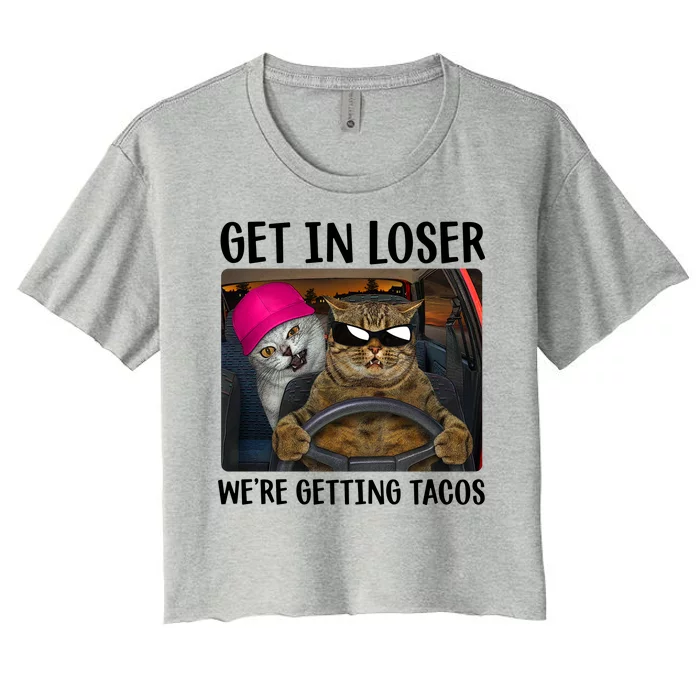 Funny Cats Get In Loser We're Getting Tacos Women's Crop Top Tee