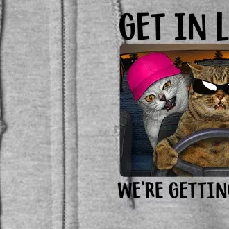 Funny Cats Get In Loser We're Getting Tacos Full Zip Hoodie