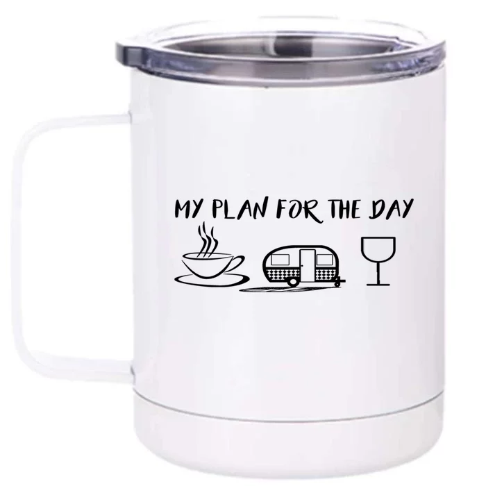 Funny Camping Gift Plan For The Day Gift Coffee Camper Wine Funny Gift Front & Back 12oz Stainless Steel Tumbler Cup