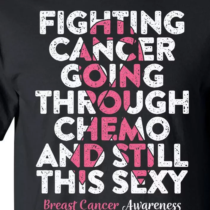 Fighting Cancer Going Through Chemo  Breast Cancer Tall T-Shirt