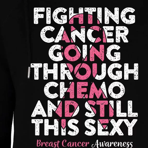 Fighting Cancer Going Through Chemo  Breast Cancer Womens Funnel Neck Pullover Hood