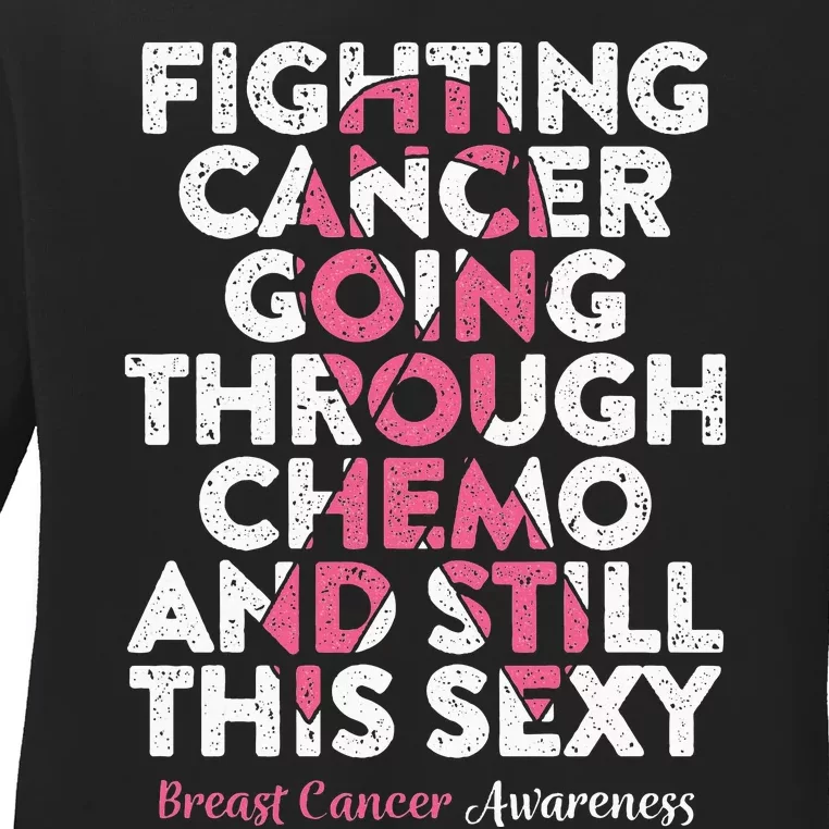 Fighting Cancer Going Through Chemo  Breast Cancer Ladies Long Sleeve Shirt