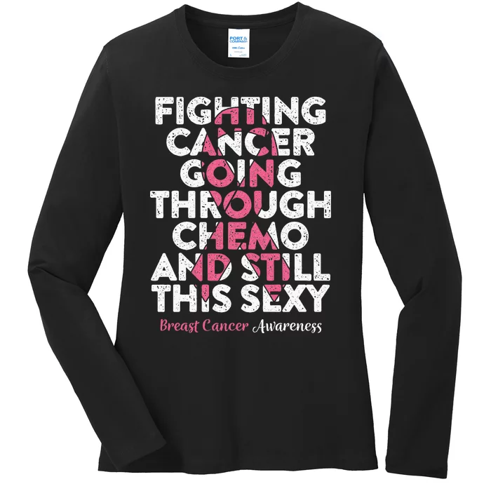 Fighting Cancer Going Through Chemo  Breast Cancer Ladies Long Sleeve Shirt