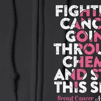 Fighting Cancer Going Through Chemo  Breast Cancer Full Zip Hoodie