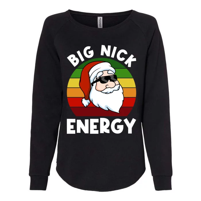 Funny Christmas Gift Santa Gift Big Nick Energy Xmas Cool Gift Womens California Wash Sweatshirt