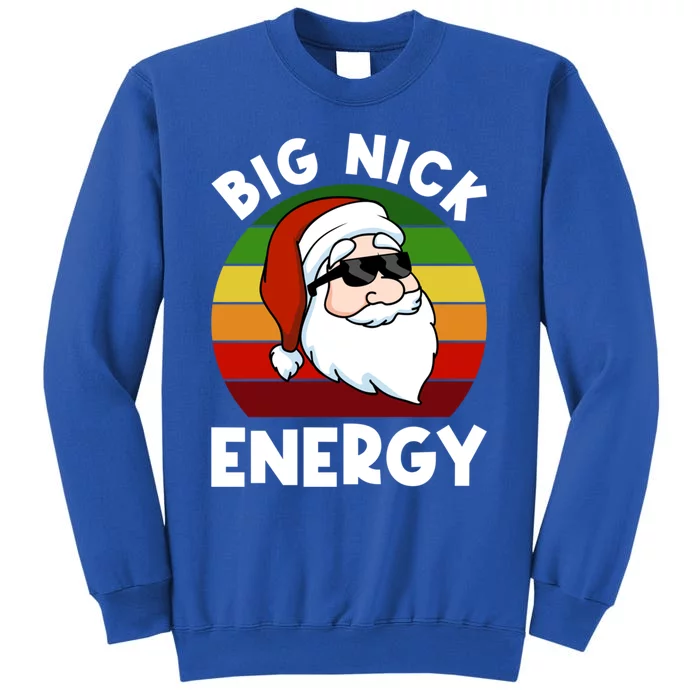 Funny Christmas Gift Santa Gift Big Nick Energy Xmas Cool Gift Sweatshirt